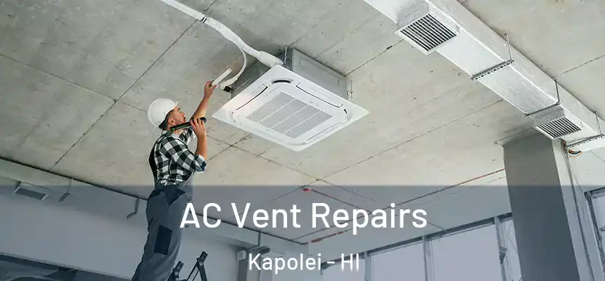 AC Vent Repairs Kapolei - HI