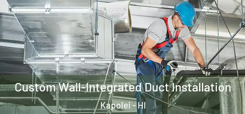  Custom Wall-Integrated Duct Installation Kapolei - HI