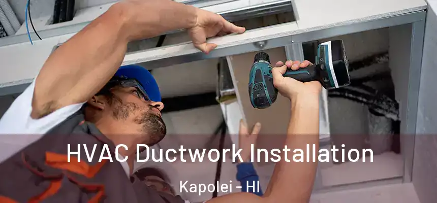  HVAC Ductwork Installation Kapolei - HI