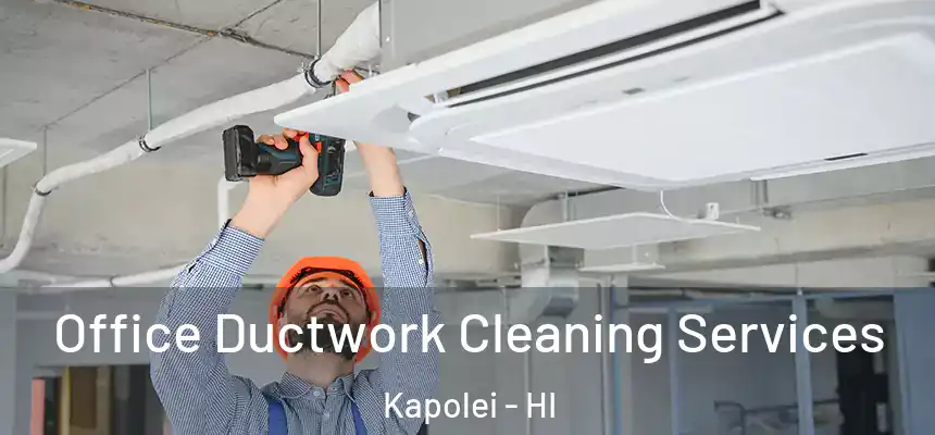  Office Ductwork Cleaning Services Kapolei - HI