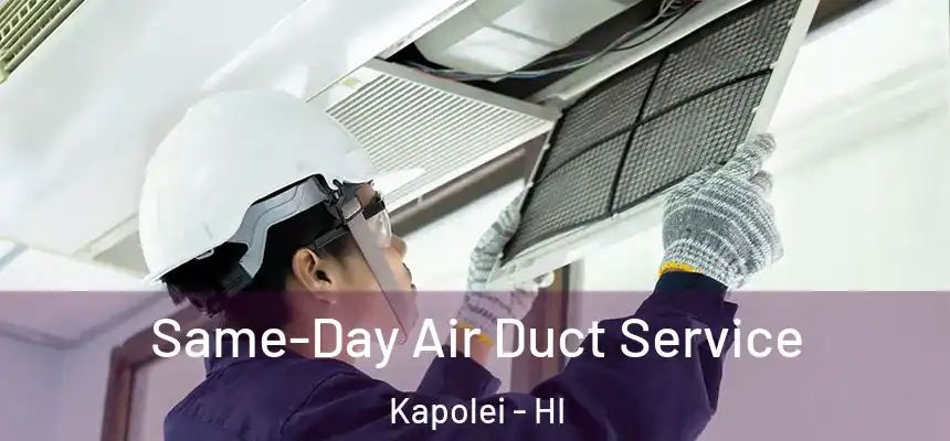  Same-Day Air Duct Service Kapolei - HI
